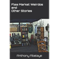 Flea Market Weirdos and Other Stories - Paperback