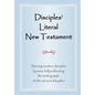 Disciples' Literal New Testament: Serving Modern Disciples By More Fully Reflecting the Writing Style of the Ancient Disciples - Paperback