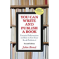 You Can Write and Publish a Book: Essential Information on How to Get Your Book Published - Paperback