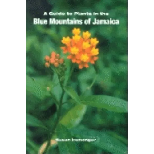 A Guide to the Plants of the Blue Mountains of Jamaica - Paperback