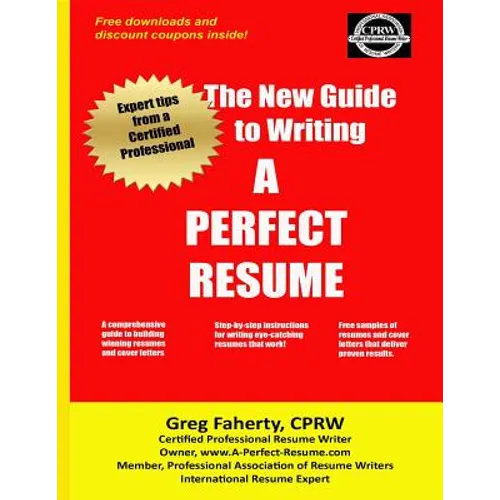 The New Guide to Writing A Perfect Resume: The Complete Guide to Writing Resumes, Cover Letters, and Other Job Search Documents - Paperback