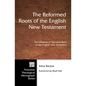 The Reformed Roots of the English New Testament - Hardcover