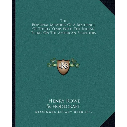 The Personal Memoirs Of A Residence Of Thirty Years With The Indian Tribes On The American Frontiers - Paperback