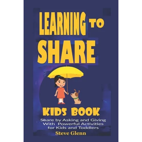 Learning To Share Kids Book: Share by Asking and Giving With Powerful Activities for Kids and Toddlers - Paperback