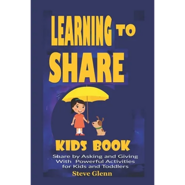 Learning To Share Kids Book: Share by Asking and Giving With Powerful Activities for Kids and Toddlers - Paperback