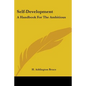 Self-Development: A Handbook For The Ambitious - Paperback