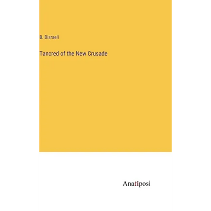Tancred of the New Crusade - Hardcover