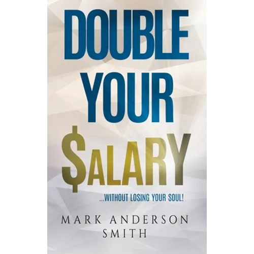 Double Your Salary: Without losing your soul - Hardcover