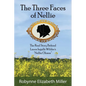 The Three Faces of Nellie: The Real Story Behind Laura Ingalls Wilder's Nellie Oleson - Paperback