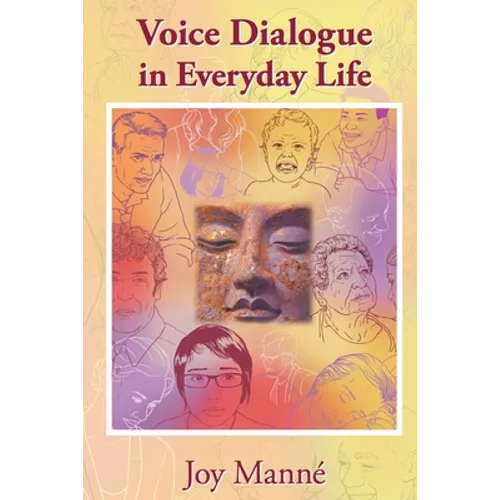Voice Dialogue in Everyday Life: A Do-It-Yourself Manual - Paperback