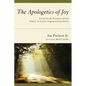 The Apologetics of Joy: A Case for the Existence of God from C. S. Lewis's Argument from Desire - Hardcover