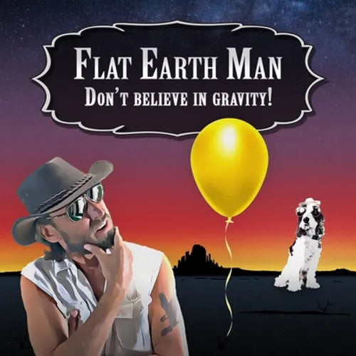 Flat Earth Man - Don't Believe in Gravity! - Paperback