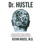 Dr. Hustle: 9 Core Principles to Help You Build a Thriving Practice in Today's Competitive, Constantly Changing Healthcare Market - Paperback
