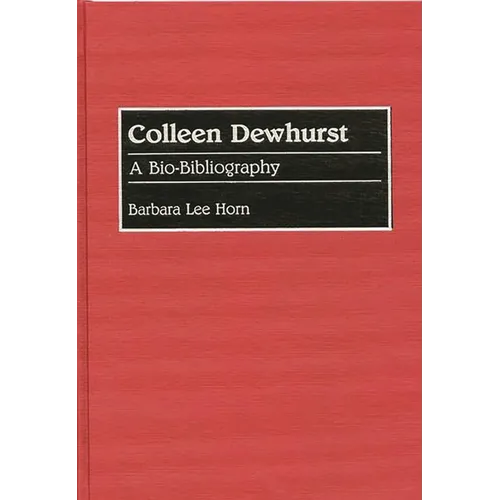 Colleen Dewhurst: A Bio-Bibliography - Hardcover