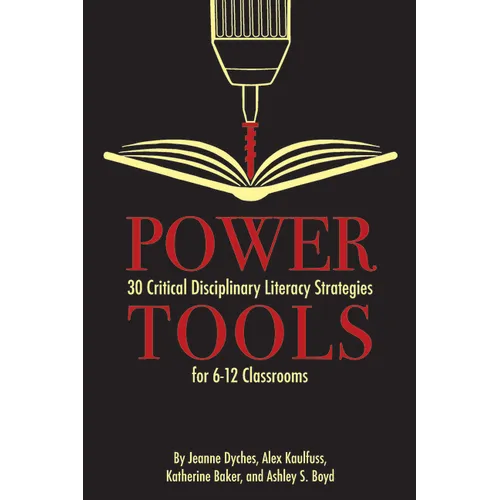 Power Tools: 30 Critical Disciplinary Literacy Strategies for 6-12 Classrooms - Paperback