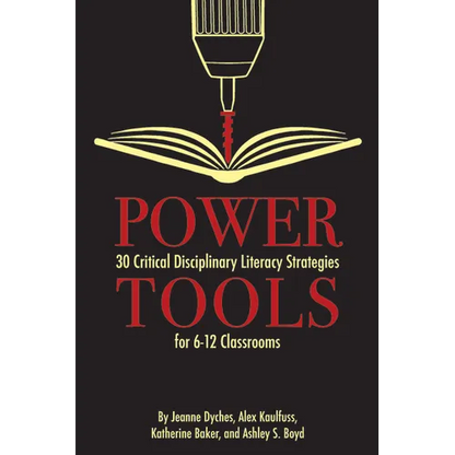 Power Tools: 30 Critical Disciplinary Literacy Strategies for 6-12 Classrooms - Paperback