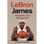LeBron James: A Biography of an NBA Superstar - Paperback