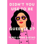 Didn't You Use to Be Queenie B? - Hardcover