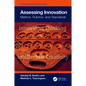 Assessing Innovation: Metrics, Rubrics, and Standards - Hardcover
