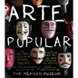 Arte Popular: The Rex May Collection of Mexican Folk Art - Hardcover