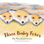 Three Baby Foxes: The Woodland Series - Paperback