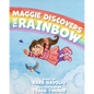 Maggie Discovers the Rainbow - Paperback