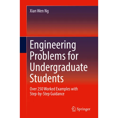 Engineering Problems for Undergraduate Students: Over 250 Worked Examples with Step-By-Step Guidance - Hardcover