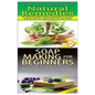 The Best Secrets of Natural Remedies & Soap Making For Beginners - Paperback