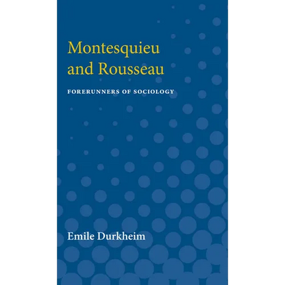Montesquieu and Rousseau: Forerunners of Sociology - Paperback