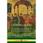 Universalism: The Prevailing Doctrine of the Christian Church During its First Five Hundred Years, With Authorities and Extracts - Paperback