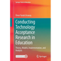 Conducting Technology Acceptance Research in Education: Theory, Models, Implementation, and Analysis - Paperback