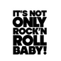 It's Not Only Rock & Roll Baby! - Paperback
