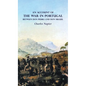 AN ACCOUNT OF THE WAR IN PORTUGAL BETWEEN Don PEDRO AND Don MIGUEL - Hardcover