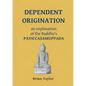 Dependent Origination: An Explanation of the Buddha's PATICCASAMUPPADA - Paperback