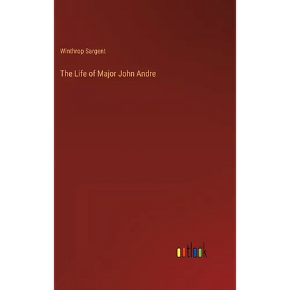 The Life of Major John Andre - Hardcover