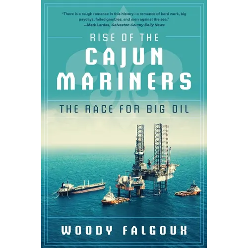 Rise of the Cajun Mariners: The Race for Big Oil - Paperback