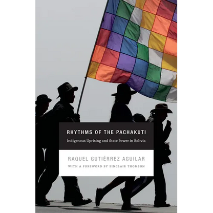 Rhythms of the Pachakuti: Indigenous Uprising and State Power in Bolivia - Paperback