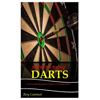 How to Play Darts: An Essential Beginner's Guide to Learning Darts - Paperback