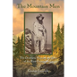 The Mountain Men: The Dramatic History And Lore Of The First Frontiersmen - Paperback