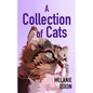 A Collection of Cats: Wonderful cat stories for everyone. Stories about clever kittens, magical cats, rescue cats, and just cats. Fun cat stories and - Paperback