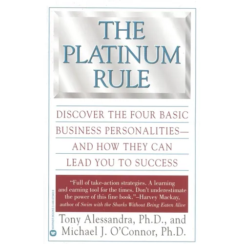 The Platinum Rule: Discover the Four Basic Business Personalities--And How They Can Lead to Success - Paperback