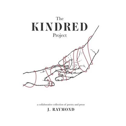 The Kindred Project: a collaborative collection of poetry and prose - Paperback