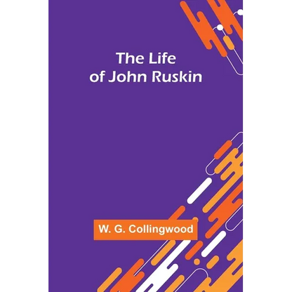 The Life of John Ruskin - Paperback