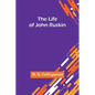 The Life of John Ruskin - Paperback