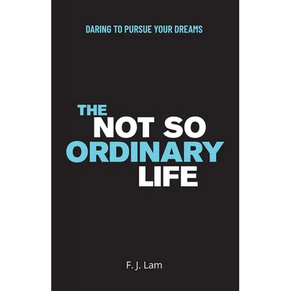 The Not So Ordinary Life: Daring to pursue your dreams - Paperback