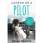Career As A Pilot: What They Do, How to Become One, and What the Future Holds! - Paperback