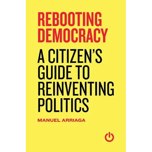 Rebooting Democracy: A Citizen's Guide to Reinventing Politics - Paperback