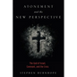 Atonement and the New Perspective: The God of Israel, Covenant, and the Cross - Hardcover