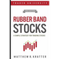Rubber Band Stocks: A Simple Strategy for Trading Stocks - Paperback