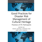Good Practices for Disaster Risk Management of Cultural Heritage: Practices of ITC Participants - Hardcover